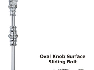 Oval Knob Surface Sliding Bolt -12"