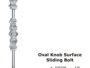 Oval Knob Surface Sliding Bolt -12"